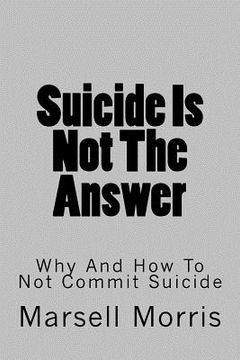 portada Suicide Is Not The Answer: Why And How To Not Commit Suicide (in English)