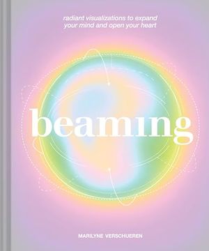 portada Beaming: Radiant Visualizations to Expand Your Mind and Open Your Heart (in English)