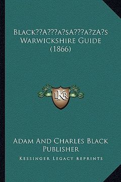 portada blacka acentsacentsa a-acentsa acentss warwickshire guide (1866) (in English)