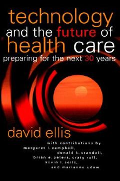 portada technology and the future of health care: preparing for the next 30 years