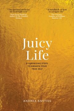 portada Juicy Life: 8 Surprising Steps to Awaken Your True Self (en Inglés)