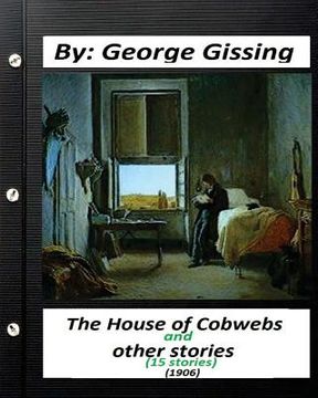 portada The House of Cobwebs and other stories (15 stories.) (1906).by George Gissing (en Inglés)