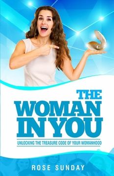 portada The Woman In You: Unlocking the Treasure Code of your Womanhood (in English)