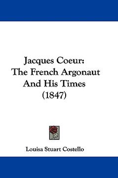 portada jacques coeur: the french argonaut and his times (1847) (en Inglés)