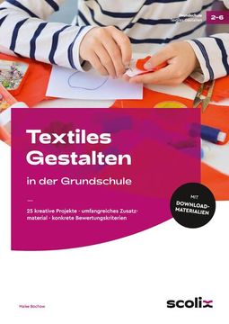 portada Textiles Gestalten in der Grundschule 25 Kreative Projekte - Umfangreiches Zusatzmaterial - Konkrete Bewertungskriterien (2. Bis 6. Klasse)