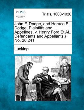 portada john f. dodge, and horace e. dodge, plaintiffs and appellees, v. henry ford et al., defendants and appellants.} no. 28,241