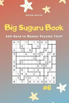 portada Big Suguru Book - 400 Hard to Master Puzzles 11x11 Vol.6 (in English)