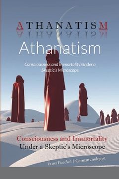 portada Athanatism: Consciousness and Immortality Under a Skeptic's Microscope (en Inglés)