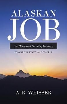 portada Alaskan Job: The Disciplined Pursuit of Greatness (en Inglés)