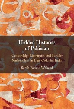 portada Hidden Histories of Pakistan: Censorship, Literature, and Secular Nationalism in Late Colonial India (en Inglés)