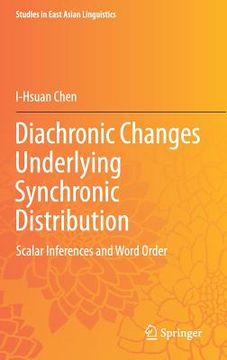 portada Diachronic Changes Underlying Synchronic Distribution: Scalar Inferences and Word Order (en Inglés)