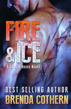 portada Fire & Ice: A Guns & Hoses Novel (en Inglés)