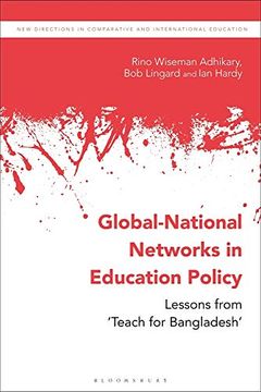 portada Global-National Networks in Education Policy: Primary Education, Social Enterprises and ‘Teach for Bangladesh’ (New Directions in Comparative and International Education)