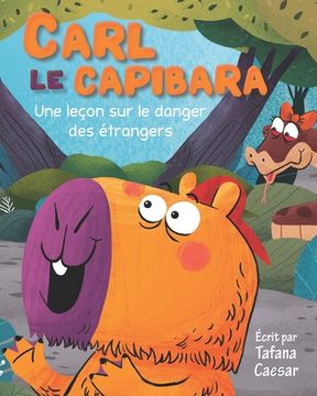 portada Carl Le Capibara: Une leçon sur le danger des étrangers