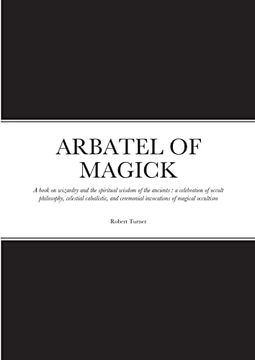 portada Arbatel of Magick: A book on wizardry and the spiritual wisdom of the ancients: a celebration of occult philosophy, celestial cabalistic,