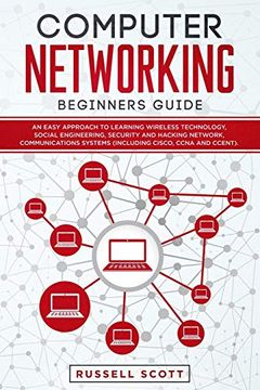 portada Computer Networking Beginners Guide: An Easy Approach to Learning Wireless Technology, Social Engineering, Security and Hacking Network, Communications Systems (Including Cisco, Ccna and Ccent). (en Inglés)