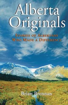 portada Alberta Originals: Stories of Albertans Who Made a Difference (en Inglés)