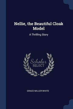 portada Nellie, the Beautiful Cloak Model: A Thrilling Story