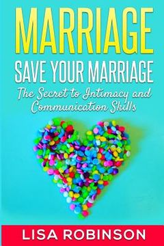 portada Marriage: Save Your Marriage- The Secret to Intimacy and Communication Skills (in English)