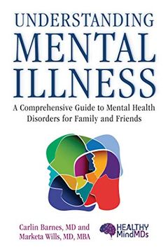 portada Understanding Mental Illness: A Comprehensive Guide to Mental Health Disorders for Family and Friends (in English)