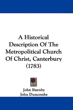 portada a historical description of the metropolitical church of christ, canterbury (1783) (en Inglés)