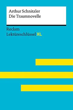 portada Die Traumnovelle von Arthur Schnitzler: Lektüreschlüssel mit Inhaltsangabe, Interpretation, Prüfungsaufgaben mit Lösungen, Lernglossar. (Reclam Lektüreschlüssel xl) (en Alemán)