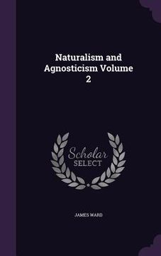 portada Naturalism and Agnosticism Volume 2 (en Inglés)