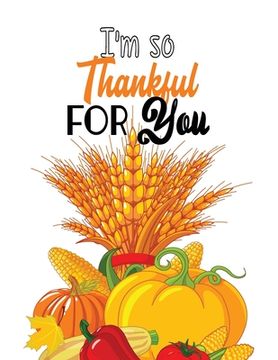 portada I'm so Thankful for you: Thanksgiving Holiday Coloring Pages, Fall Coloring Pages, Stress Relieving Autumn Coloring Pages, Holiday Gift For Gir (en Inglés)