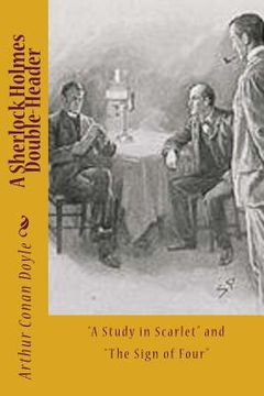 portada A Sherlock Holmes Double-Header: "a Study in Scarlet" and "the Sign of Four" (en Inglés)