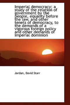portada an imperial democracy; a study of the relation of government by the people, equality before the law (in English)