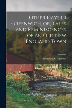 portada Other Days in Greenwich, or, Tales and Reminiscences of an old New England Town (en Inglés)