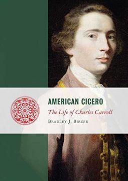 portada American Cicero: The Life of Charles Carroll (Lives of the Founders)