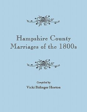 portada hampshire county marriages of the 1800s [virginia and later west virginia] (en Inglés)