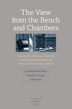 portada The View From the Bench and Chambers: Examining Judicial Process and Decision Making on the U. S. Courts of Appeals (Constitutionalism and Democracy) 