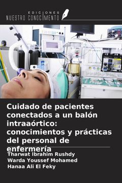 Cuidado de pacientes conectados a un balón intraaórtico: conocimientos y prácticas del personal de enfermería (in Spanish)