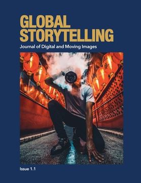 portada Global Storytelling, vol. 1, no. 1: Journal of Digital and Moving Images (en Inglés)