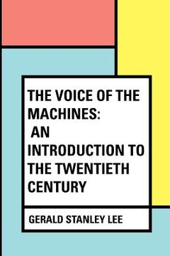 portada The Voice of the Machines: An Introduction to the Twentieth Century (en Inglés)