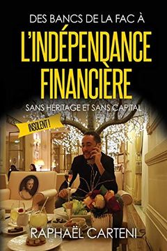 portada Des Bancs de la fac à L'indépendance Financière: (Sans Héritage et Sans Capital) (en Francés)