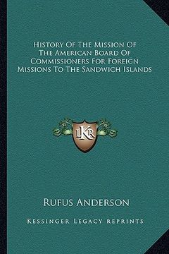 portada history of the mission of the american board of commissioners for foreign missions to the sandwich islands (en Inglés)