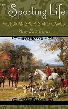 portada The Sporting Life: Victorian Sports and Games (Victorian Life and Times) (en Inglés)