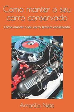 portada Como Manter o seu Carro Conservado: Como Manter o seu Carro Sempre Conservado (1) (en Portugués)