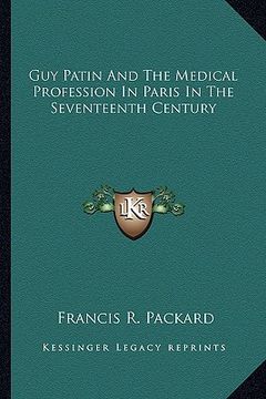 portada guy patin and the medical profession in paris in the seventeenth century (en Inglés)