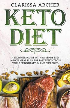 portada Keto Diet: A Beginners Guide With a Step by Step 14 Days Meal Plan for Fast Weight Loss While Being Healthy and Energized 