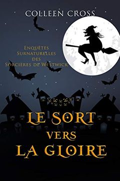 portada Le Sort Vers la Gloire: Enquêtes Surnaturelles des Sorcières de Westwick (Les Petites Enquêtes Surnaturelles des Sorcières de Westwick) (in French)