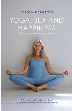 portada Yoga, Sex and Happiness: The smart guide to better health (en Inglés)