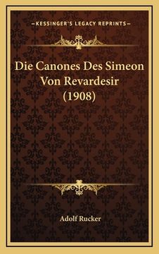 portada Die Canones Des Simeon Von Revardesir (1908) (en Alemán)