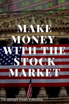 portada Make Money with the Stock Market: A Beginner's Guide: How to Make Money in the Stock Market (en Inglés)