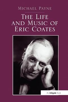 portada The Life and Music of Eric Coates (en Inglés)