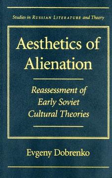 aesthetics of alienation,reassessment of early soviet cultural theories