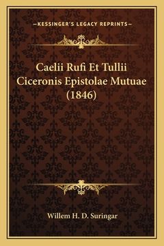 portada Caelii Rufi Et Tullii Ciceronis Epistolae Mutuae (1846) (en Latin)